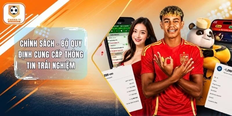 Chính Sách Cakhia - Bộ Quy Định Cung Cấp Thông Tin Trải Nghiệm